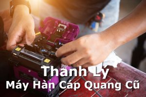 Thanh Ly May Han Cap Quang Cu